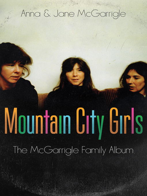 Title details for Mountain City Girls by Anna McGarrigle - Available
